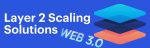 Layer 2 Scaling Solutions and Their Importance in Web3