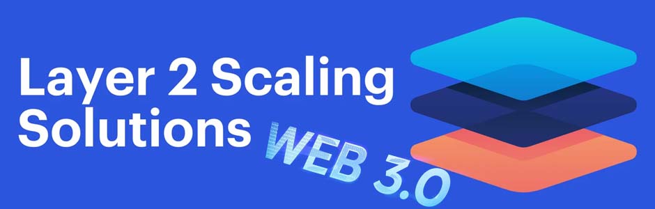 Layer 2 Scaling Solutions and Their Importance in Web3