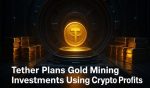 Tether Plans Gold Mining Investments Using Crypto Profits