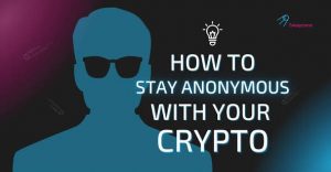 Tips to Stay Anonymous While Using Crypto