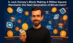 Is Jack Dorsey's Block Making 4 Million Square Merchants the Next Generation of Bitcoin Users?