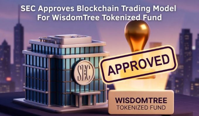 SEC Approves Blockchain Trading Model For WisdomTree Tokenized Fund