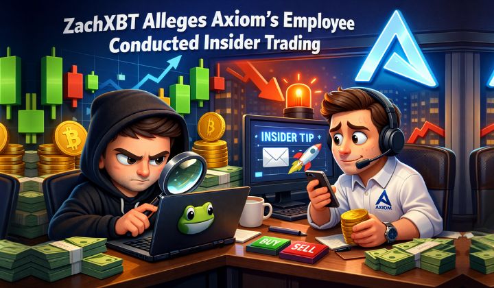 Crypto investigator ZachXBT alleges trading platform Axiom's employee conducted insider trading