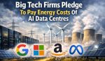 Big Tech Firms Pledge To Pay Energy Costs Of AI Data Centres