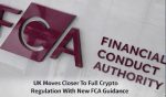 UK Moves Closer To Full Crypto Regulation With New FCA Guidance