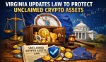 Virginia Updates Law To Protect Unclaimed Crypto Assets