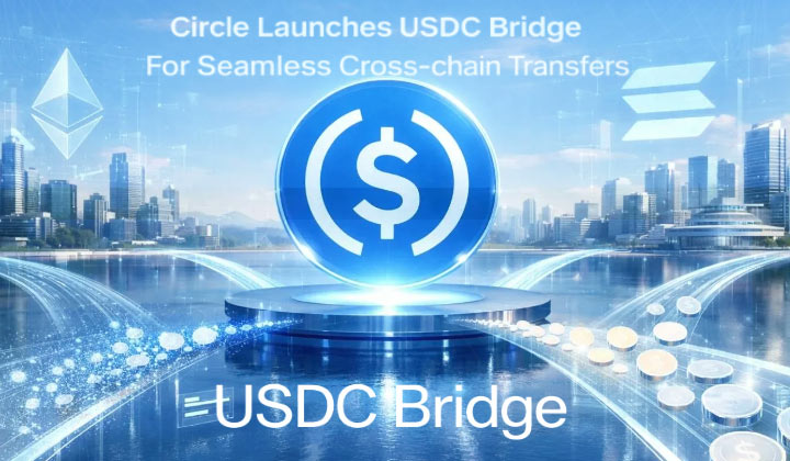 Circle Launches USDC Bridge For Seamless Cross-chain Transfers