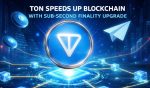 TON Speeds Up Blockchain With Sub-second Finality Upgrade