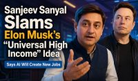 Bankrupt Any Nation! Sanyal Dismisses Elon Musk’s AI Plan