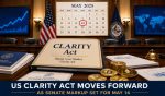 US Clarity Act Moves Forward As Senate Markup Set For May 14