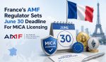 France's AMF Regulator Sets June 30 Deadline For MiCA Licensing