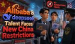 China’s New AI Crackdown? Alibaba & DeepSeek Talent Face Travel Restrictions