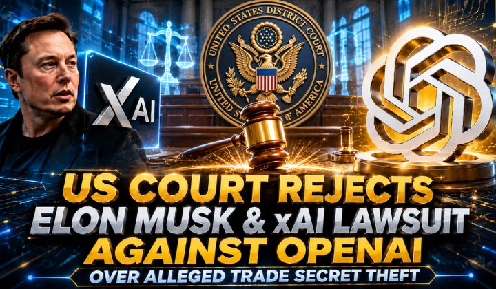 US Court Rejects Elon Musk's xAI Lawsuit Against OpenAI Over Alleged Trade Secret Theft