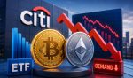 Citi Cuts Bitcoin & Ether Price Targets As ETF Demand Weakens