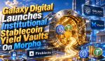 Galaxy Digital Launches Institutional Stablecoin Yield Vaults On Morpho Via Fireblocks