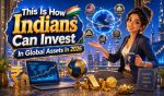 This Is How Indians Can Invest In Global Assets In 2026