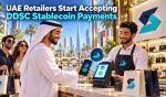 UAE Retailers Start Accepting DDSC Stablecoin Payments In Major Pilot